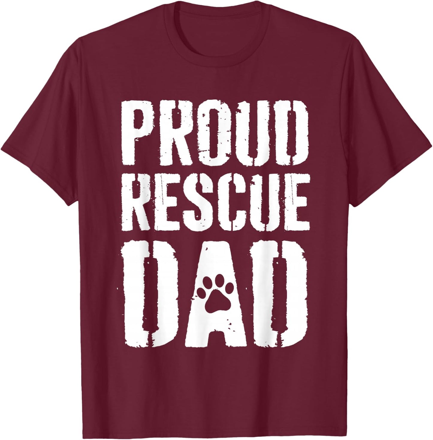 Proud Rescue Dad Fathers Day Rescuer Dog Dad Activist T-Shirt - T-Shirt | Maroon