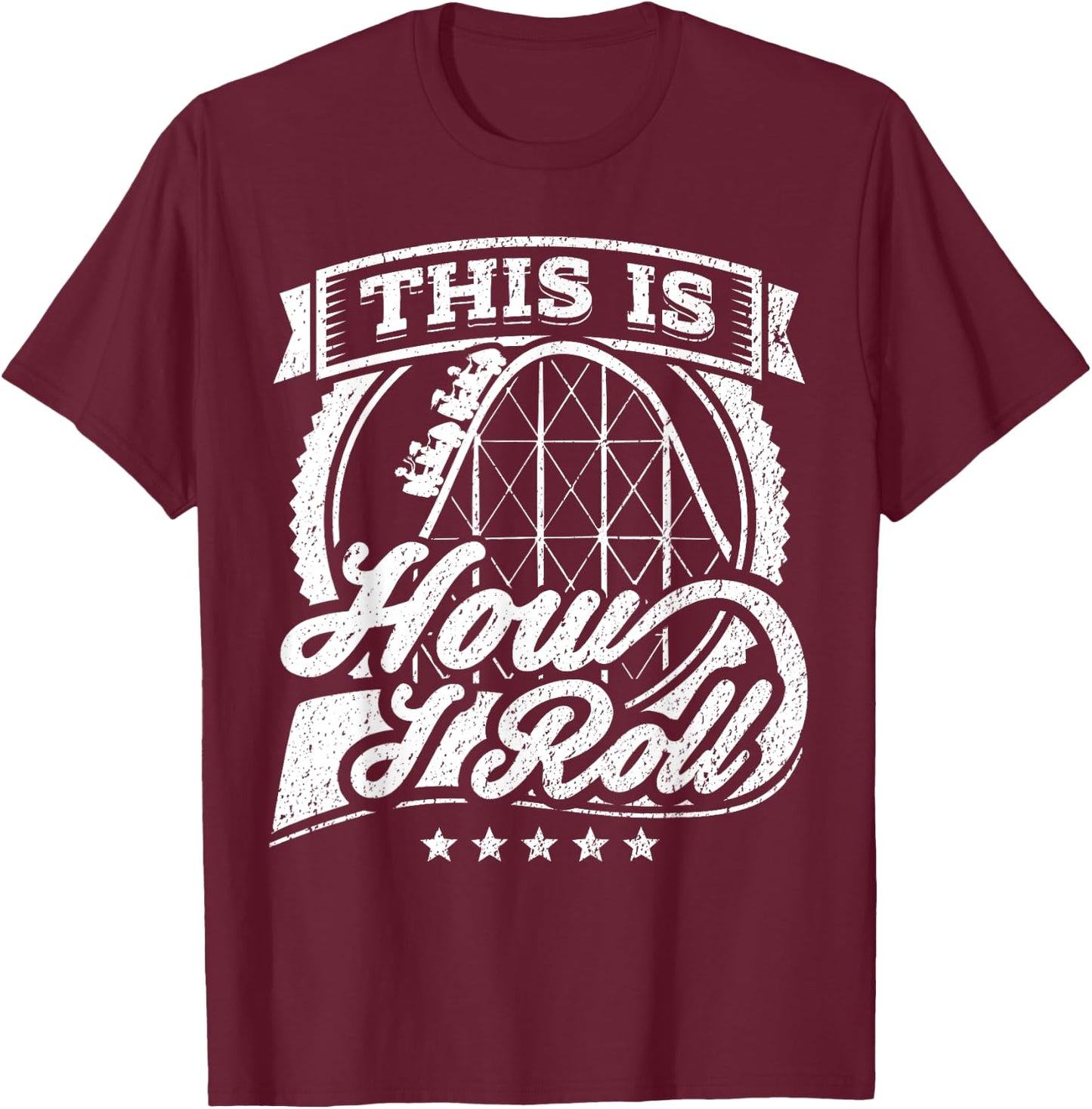 Funny Rollercoaster This Is How I Roll Coaster Shirt T-Shirt - T-Shirt | Maroon