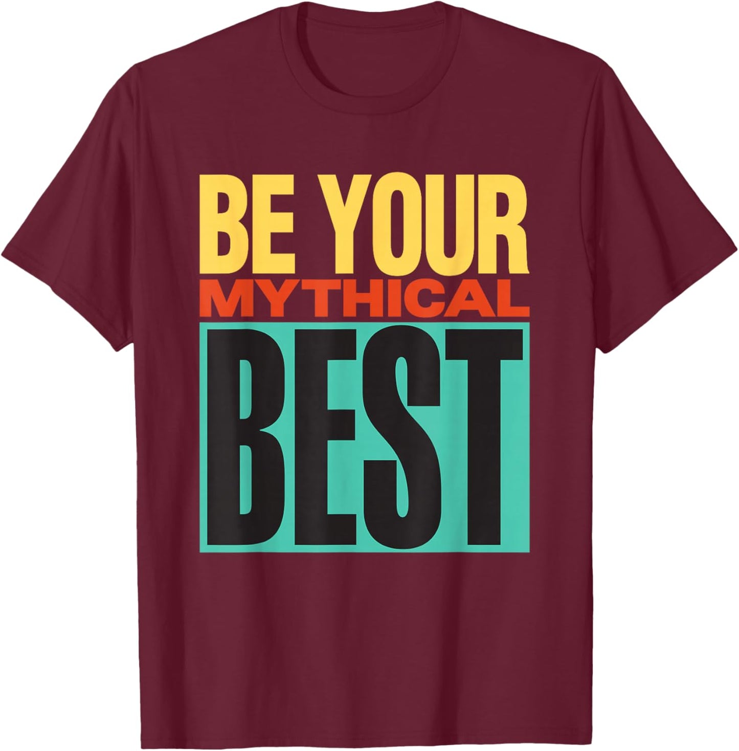 Be Your Mythical Best 1990 T-Shirt - T-Shirt | Maroon