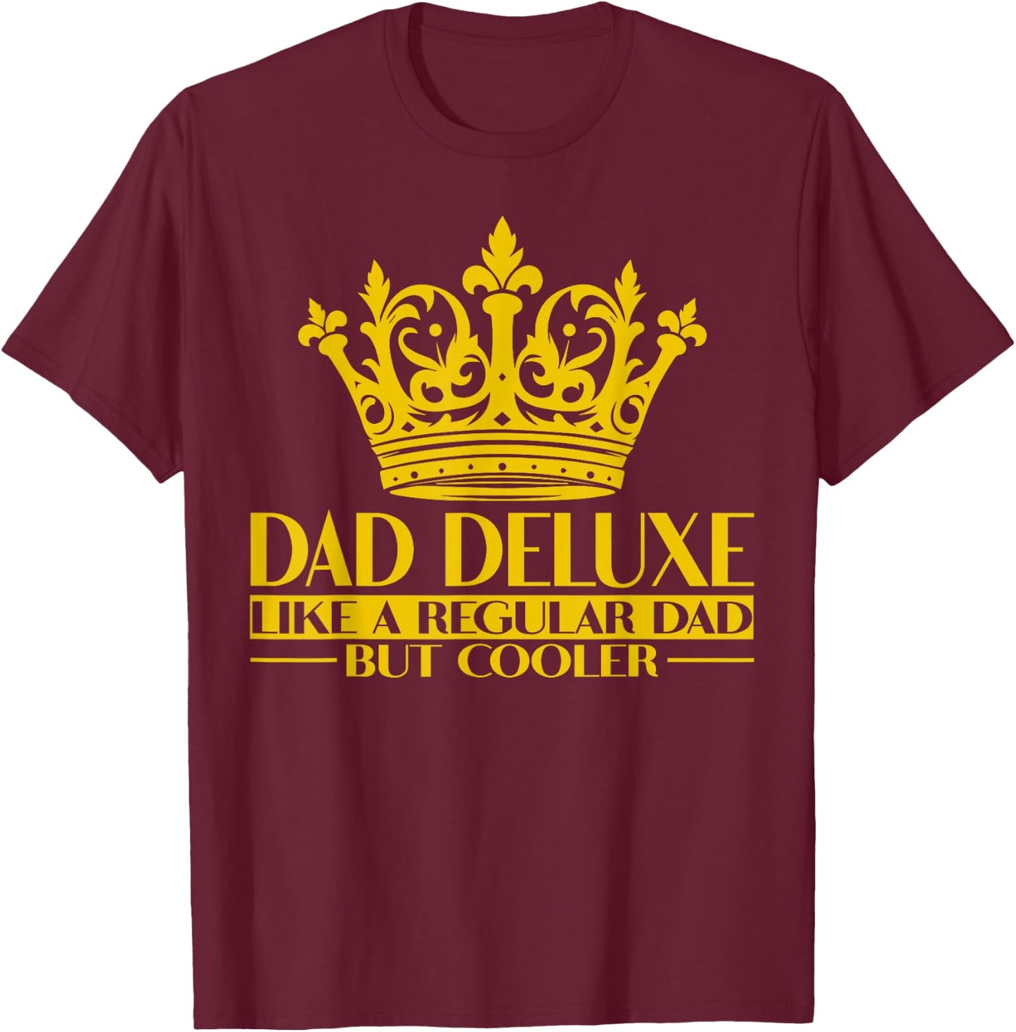 Dad deluxe father Dad king Dad crown T-Shirt - T-Shirt | Maroon