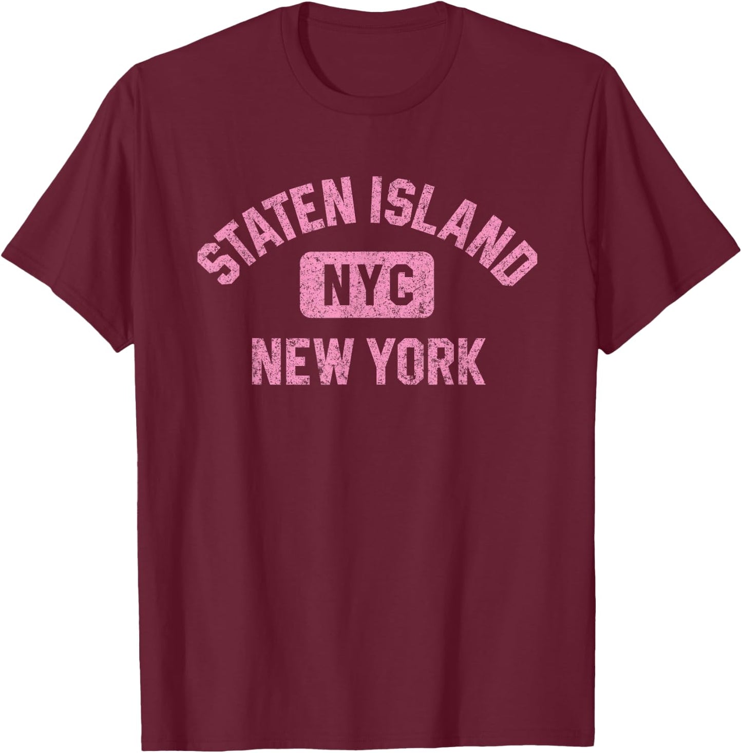 Staten Island New York NYC Gym Style Distressed Pink Print T-Shirt - T-Shirt | Maroon