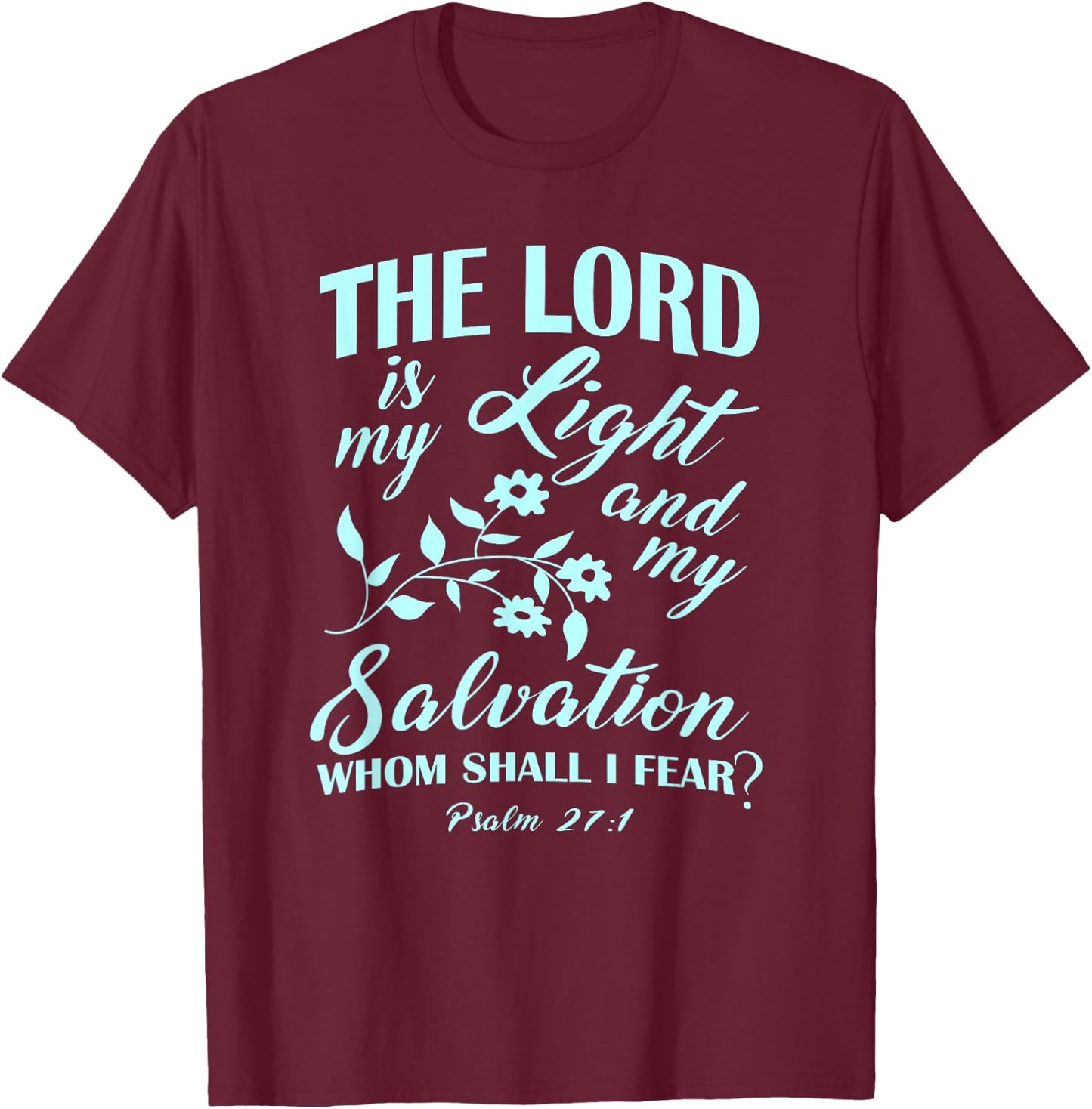 The LORD Is My Light and My Salvation Psalm 27:1 Christian T-Shirt - T-Shirt | Maroon