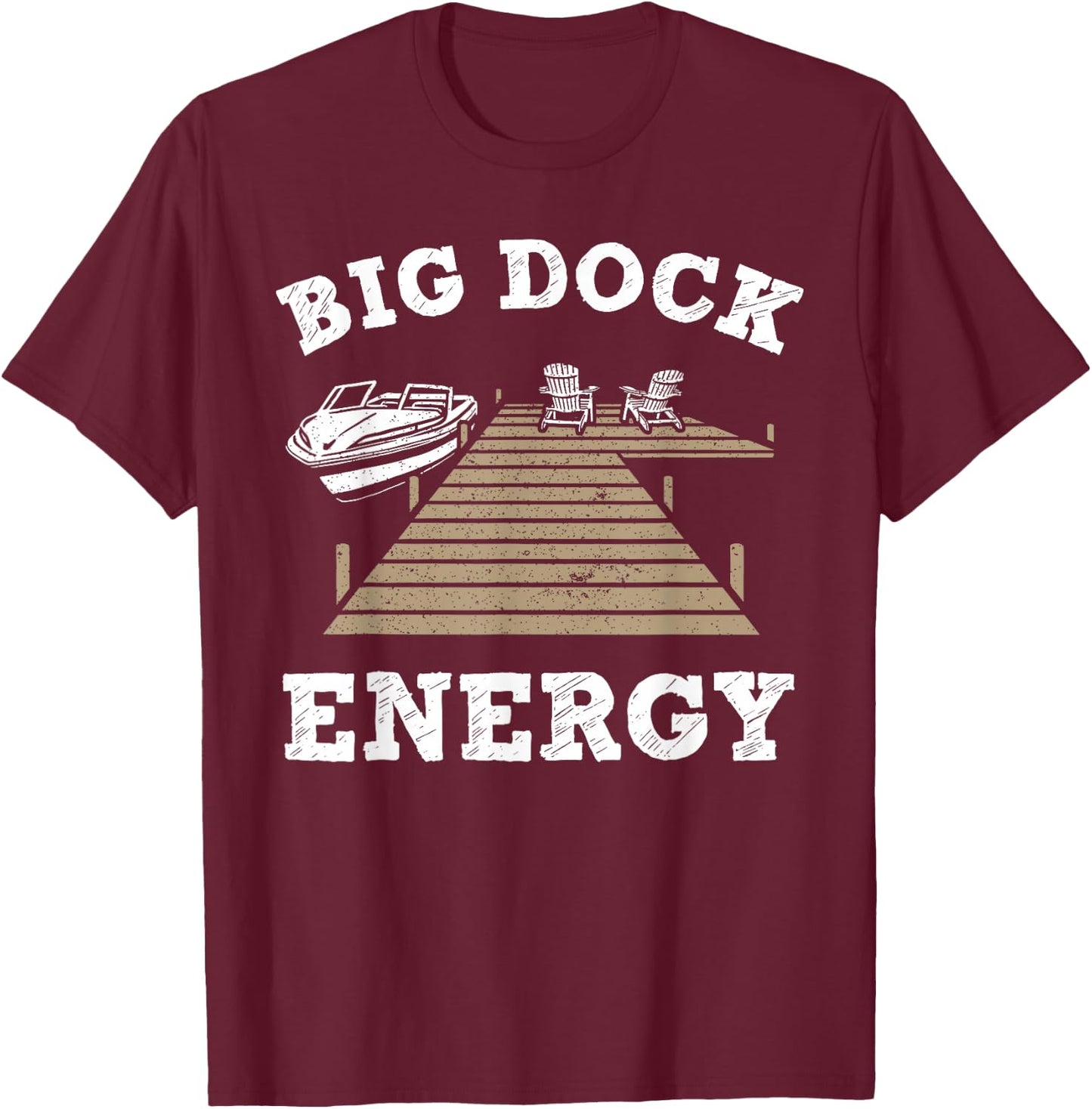 Big Dock Energy Funny Apparel T-Shirt - T-Shirt | Maroon