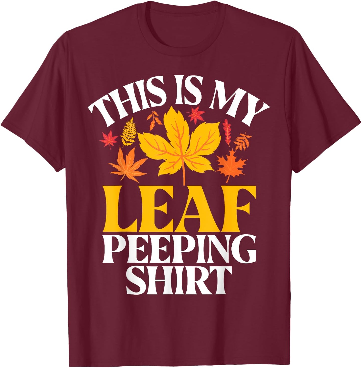 This Is My Leaf Peeping Shirt Fall Leaves T-Shirt - T-Shirt | Maroon