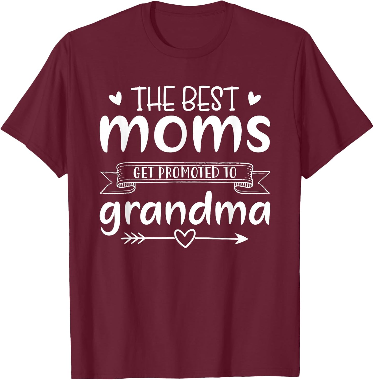 The Best Moms Get Promoted to Grandma Mothers Day Mom T-Shirt - T-Shirt | Maroon