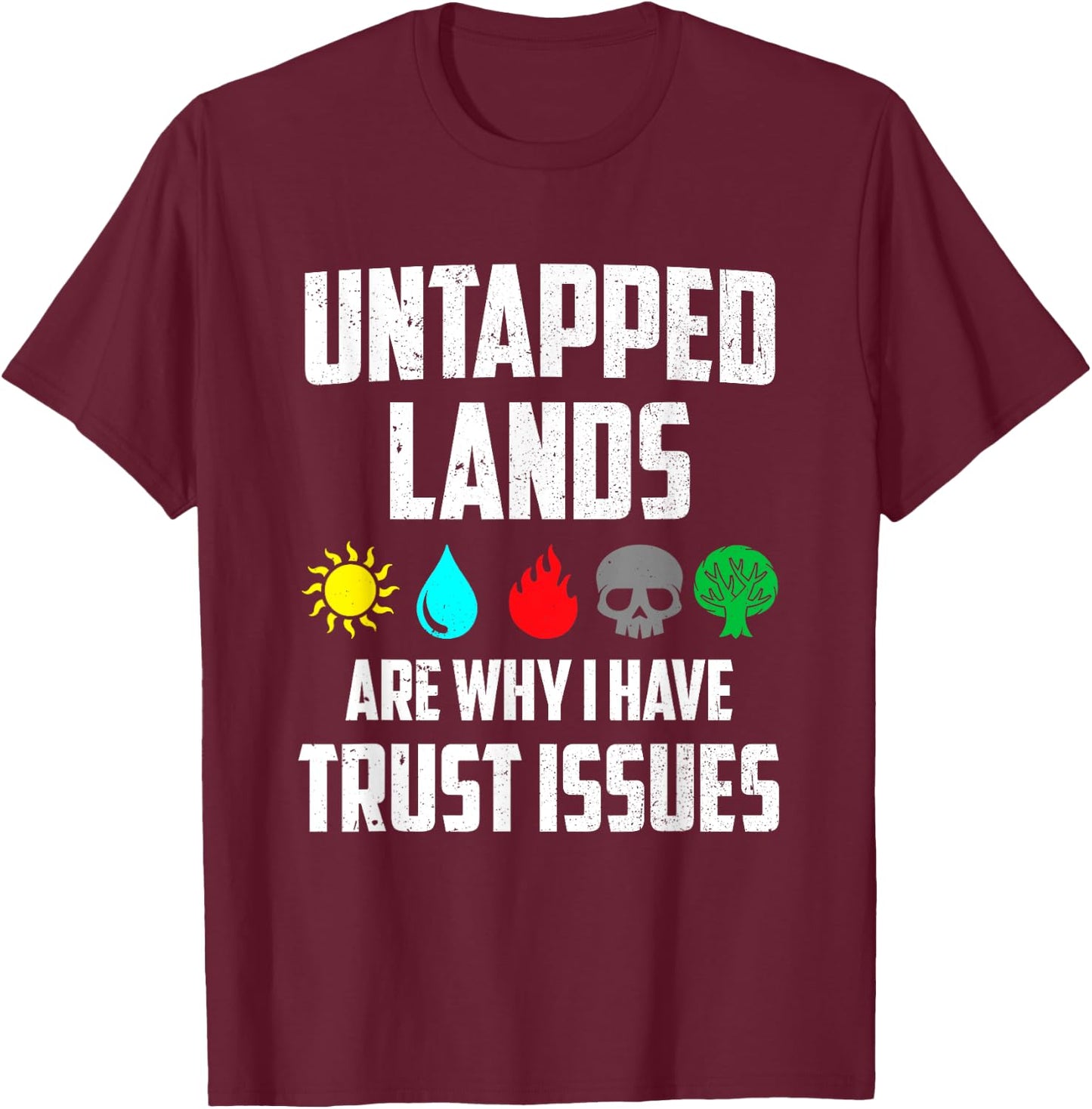 Untapped Lands Trust Issues Funny Gamer TCG Retro Vintage T-Shirt - T-Shirt | Maroon