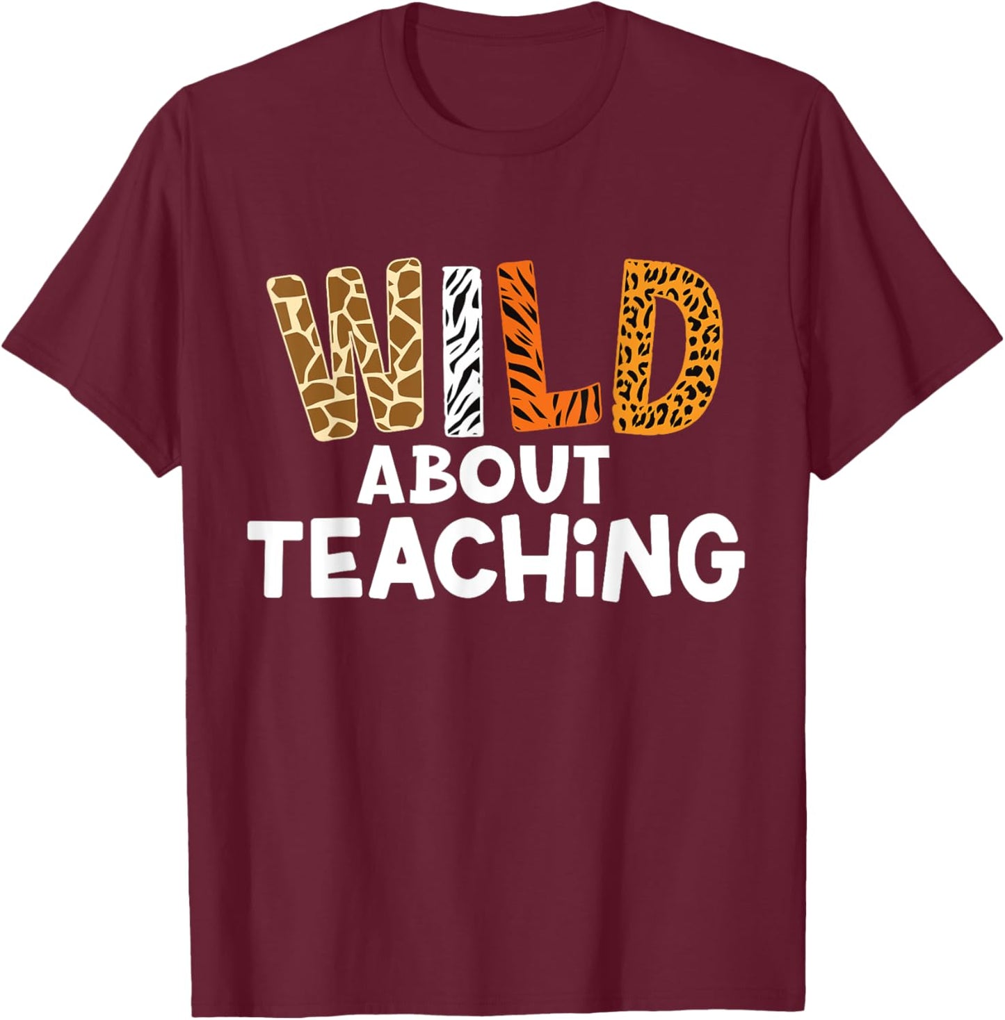 Wild About Teaching Safari Jungle School Teacher T-Shirt - T-Shirt | Maroon