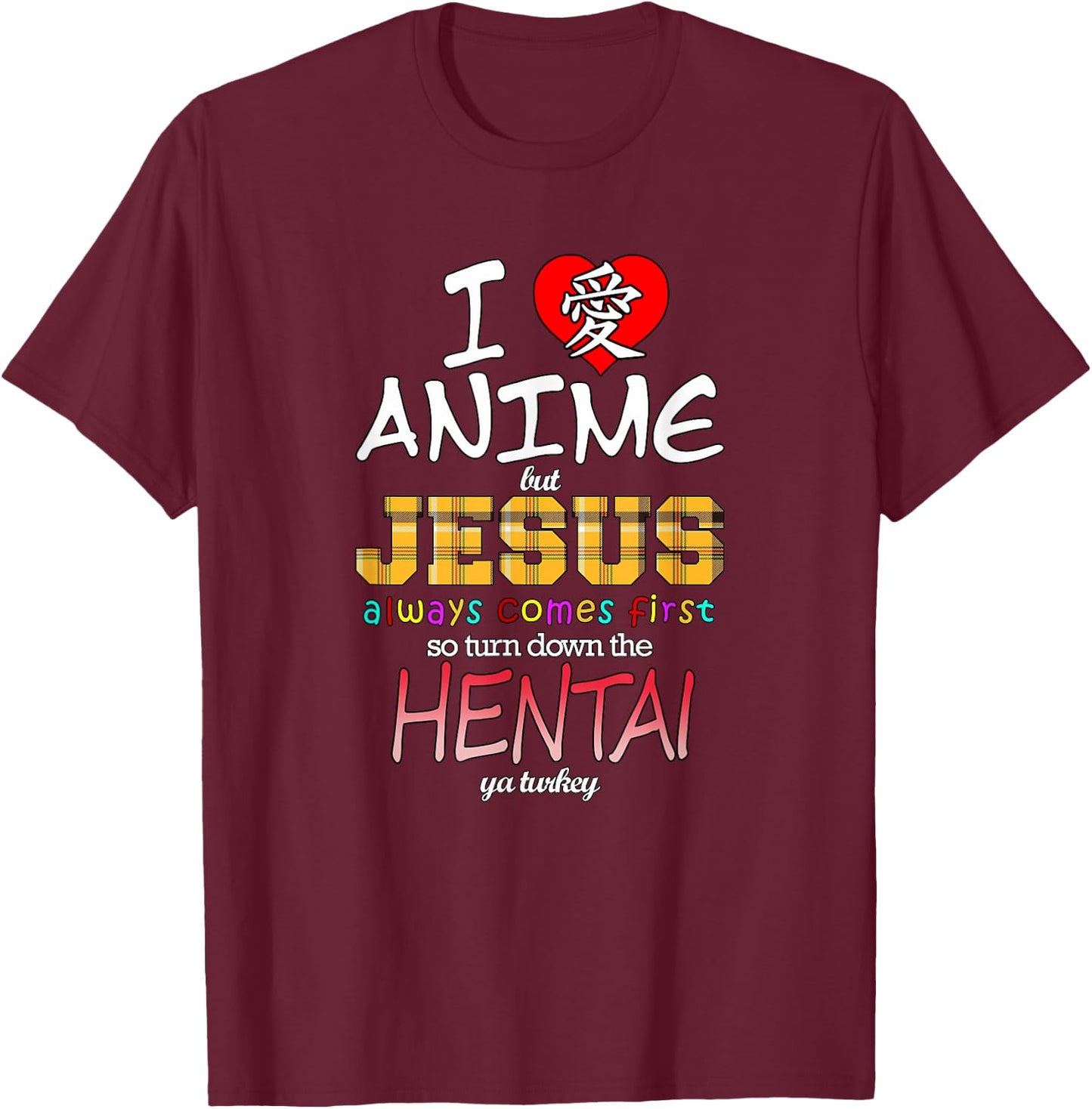 I Love Anime But Jesus Always Comes First T-Shirt - T-Shirt | Maroon