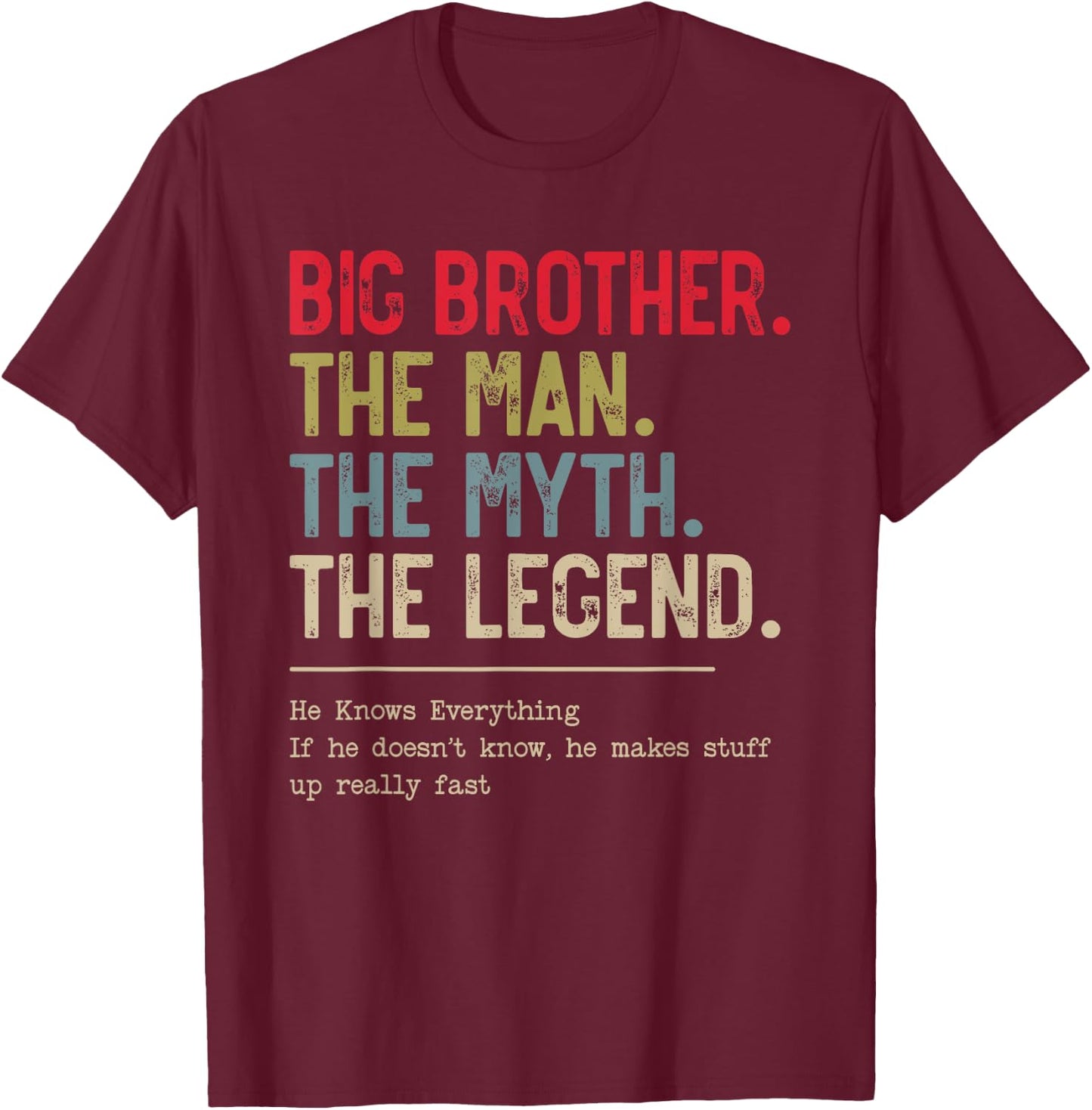 Big Brother The Man The Myth The Legend He Knows Everything T-Shirt - T-Shirt | Maroon