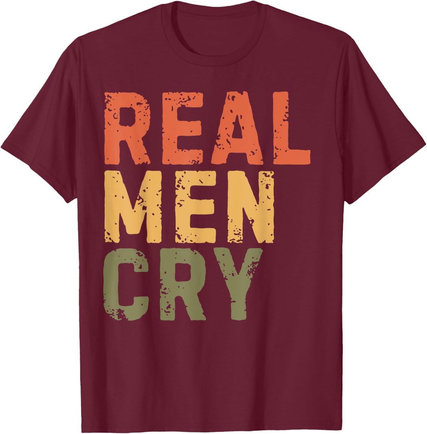 Real Men Cry Mental Health Awareness Month Positivity T-Shirt - T-Shirt | Maroon