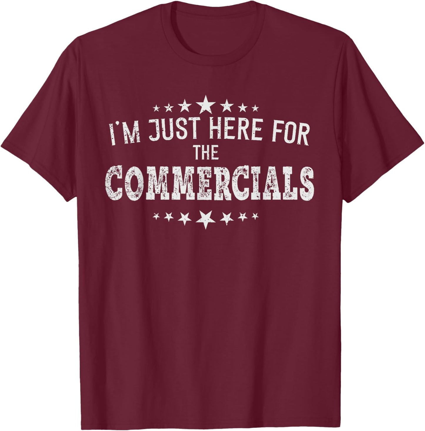 I'm just Here for the Commercials women men football gift T-Shirt - T-Shirt | Maroon