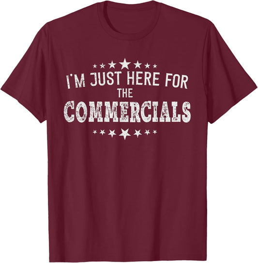 I'm just Here for the Commercials women men football gift T-Shirt - T-Shirt | Maroon