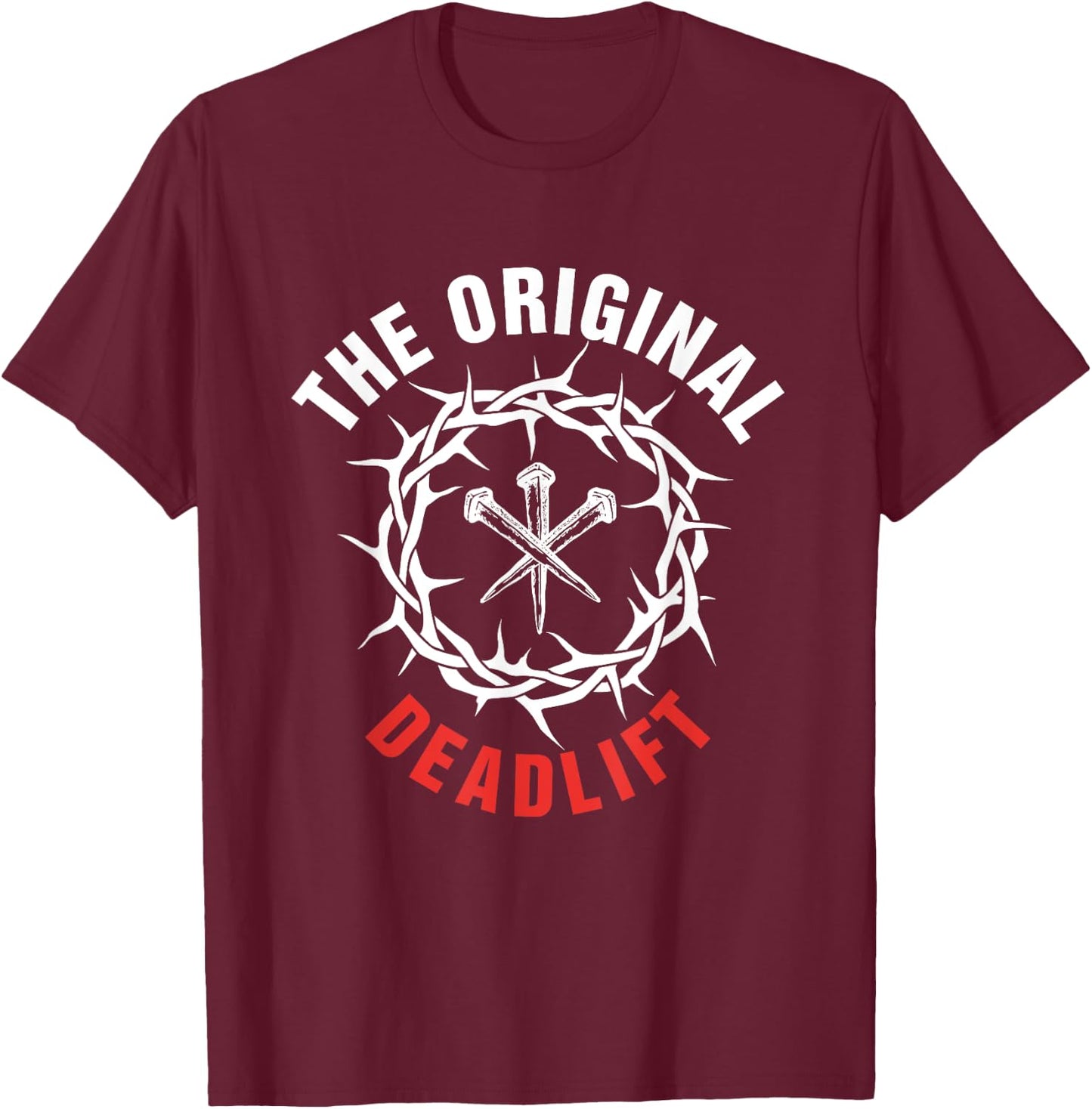 The Original Deadlift Christian Weightlifting Workout Gym T-Shirt - T-Shirt | Maroon