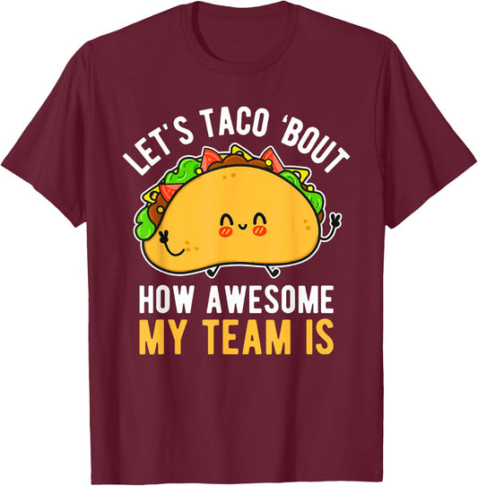 Let's Taco 'Bout How Awesome My Team Is Funny Boss Day T-Shirt - T-Shirt | Maroon