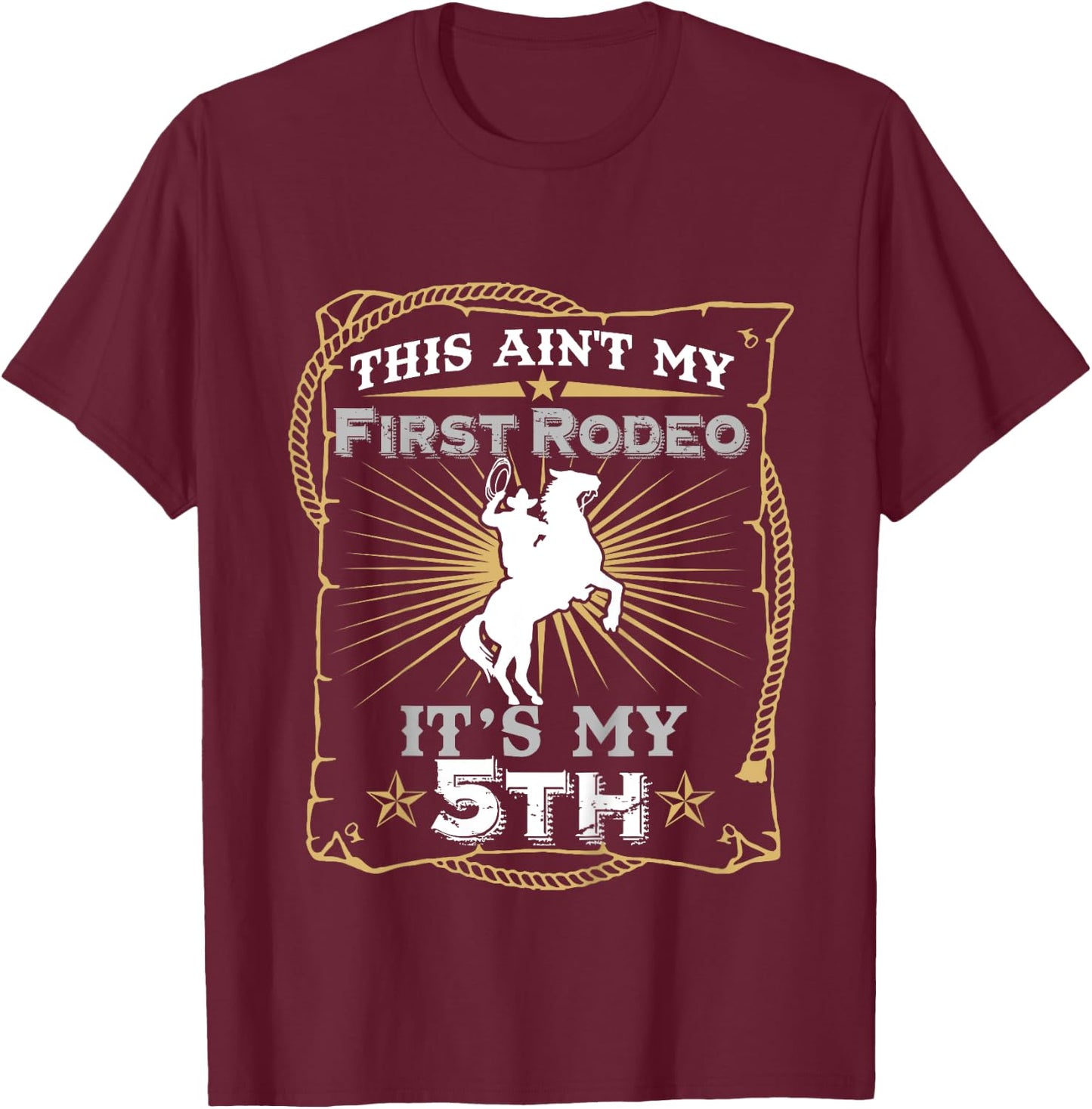 Funny Ain't My First Rodeo 5th Birthday For Kids T-Shirt - T-Shirt | Maroon