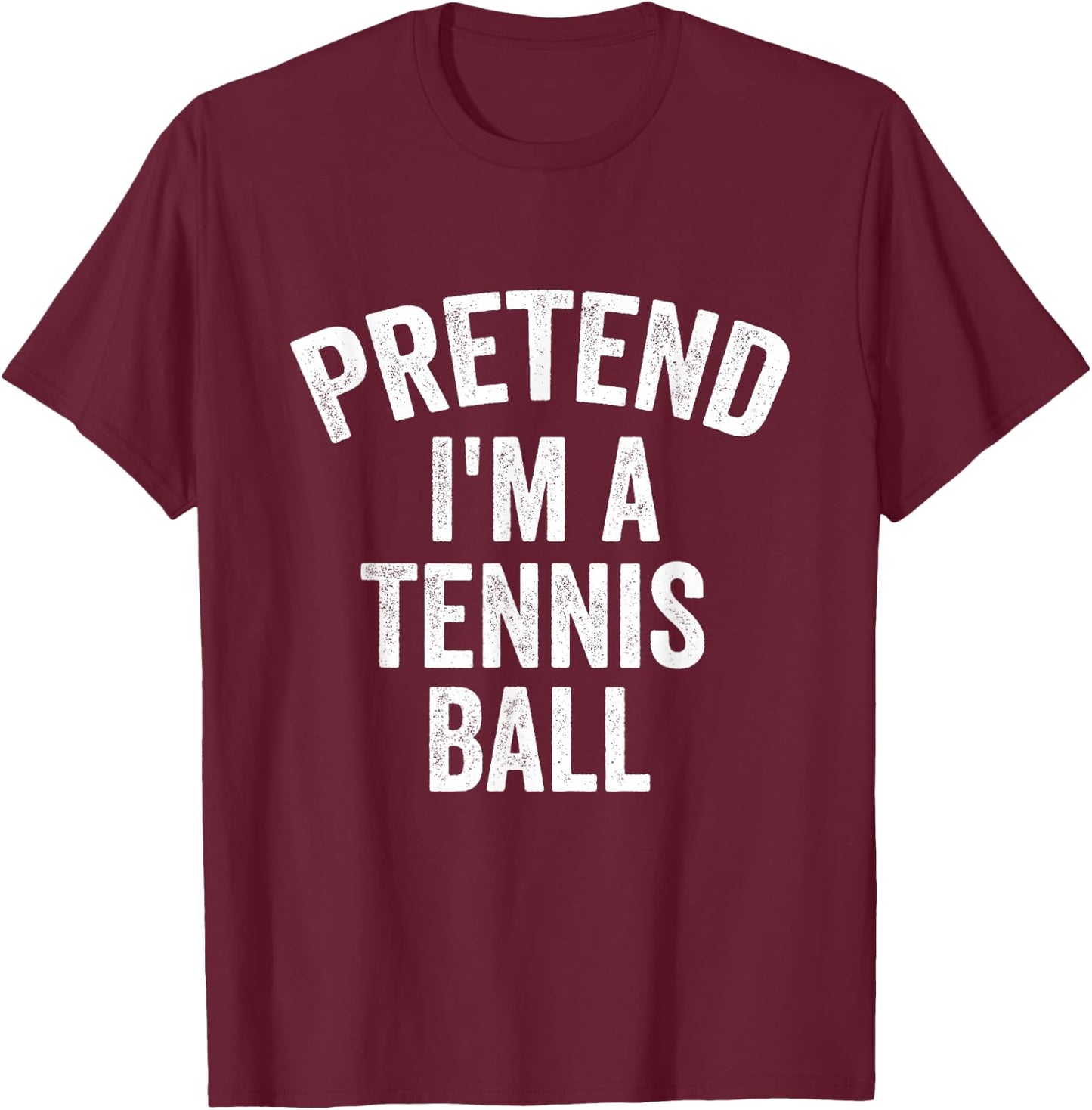 Pretend I'm a Tennis Ball Funny Lazy Halloween T-Shirt - T-Shirt | Maroon