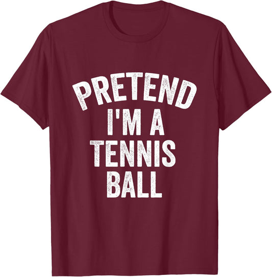 Pretend I'm a Tennis Ball Funny Lazy Halloween T-Shirt - T-Shirt | Maroon