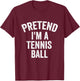 Pretend I'm a Tennis Ball Funny Lazy Halloween T-Shirt - T-Shirt | Maroon