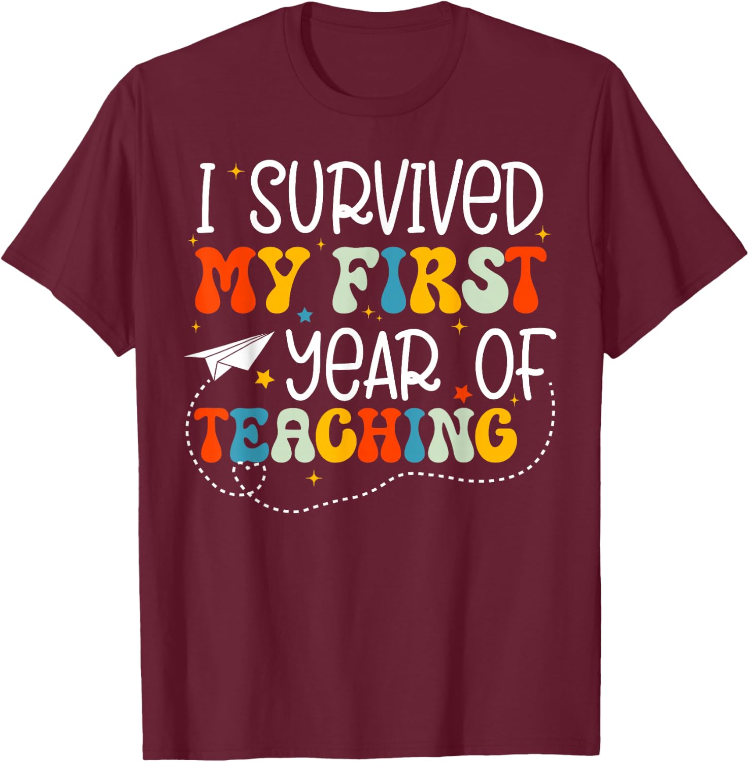 I Survived My 1st Year Of Teaching Funny New Teacher T-Shirt - T-Shirt | Maroon