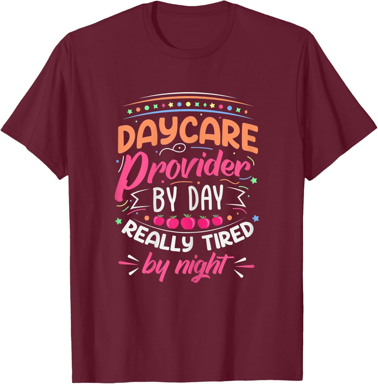 Daycare Provider By Day Tired By Night Childcare Teacher Women T-Shirt - T-Shirt | Maroon