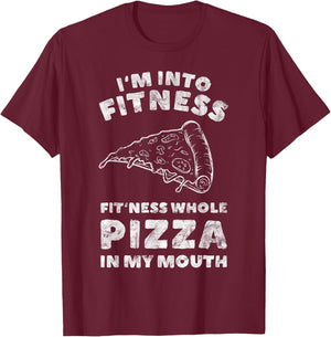 Funny I'm Into Fitness Whole Pizza In My Mouth T-Shirt - T-Shirt | Maroon