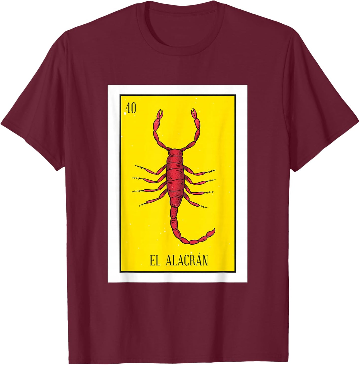 El Alacran Lottery Gift The Scorpion Card Mexican Lottery Premium T-Shirt - T-Shirt | Maroon