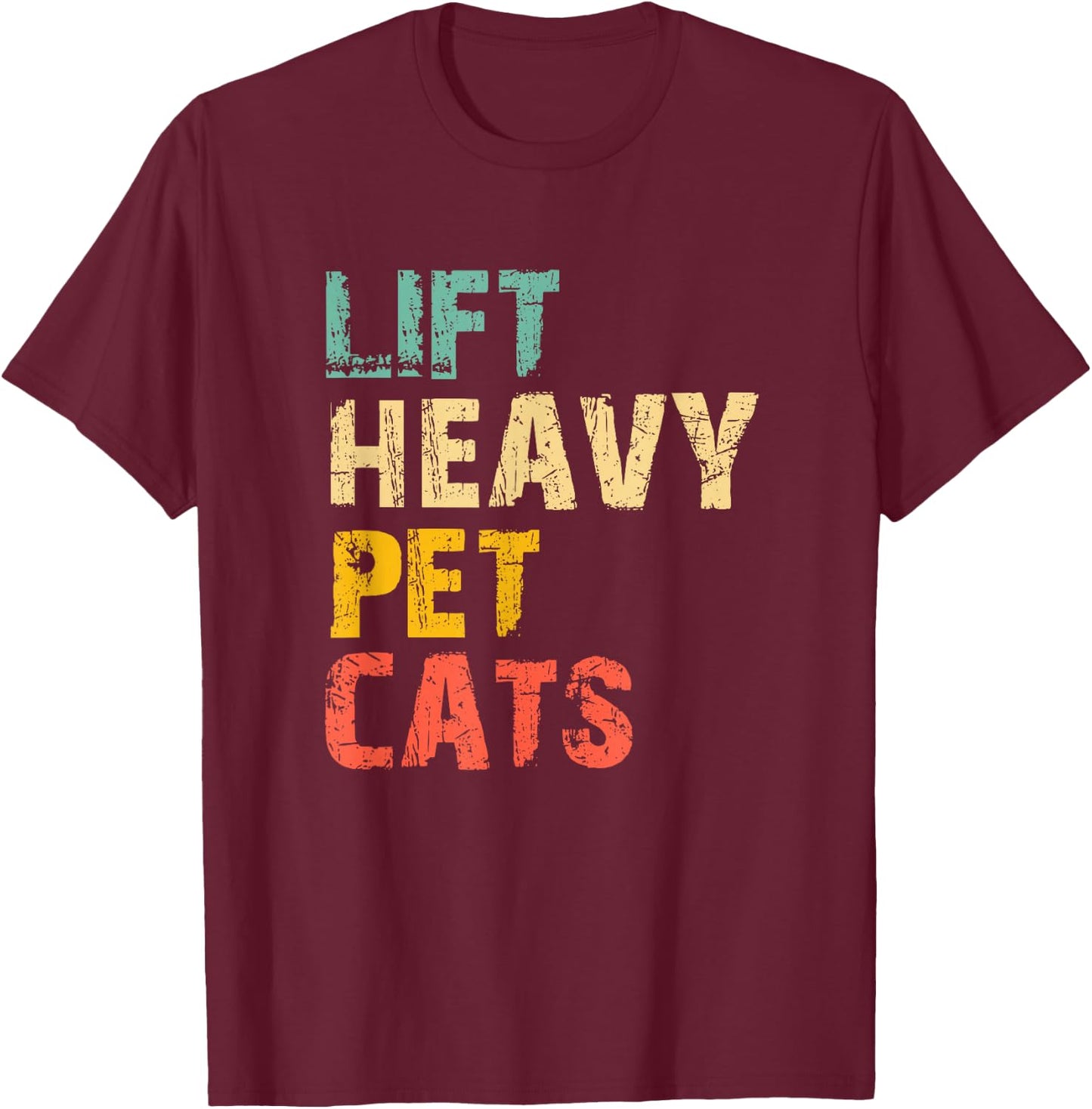 Lift Heavy Pet Cats Gym Workout Weight Lifting Funny Vintage T-Shirt - T-Shirt | Maroon