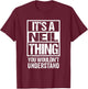It's A Neil Thing You Wouldn't Understand - First Name T-Shirt - T-Shirt | Maroon
