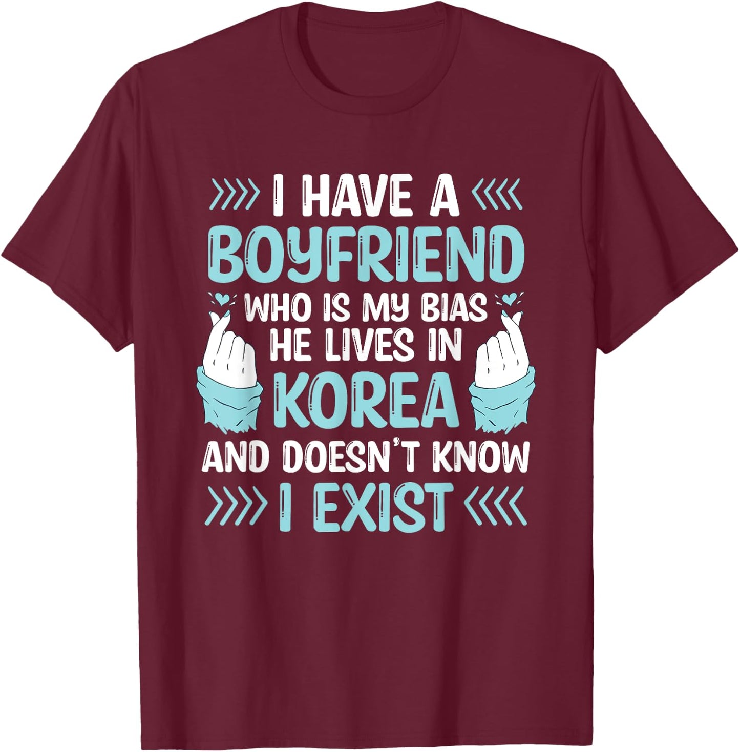 I Have A Boyfriend Who Is My Bias Kpop Lover Kdrama Korean T-Shirt - T-Shirt | Maroon