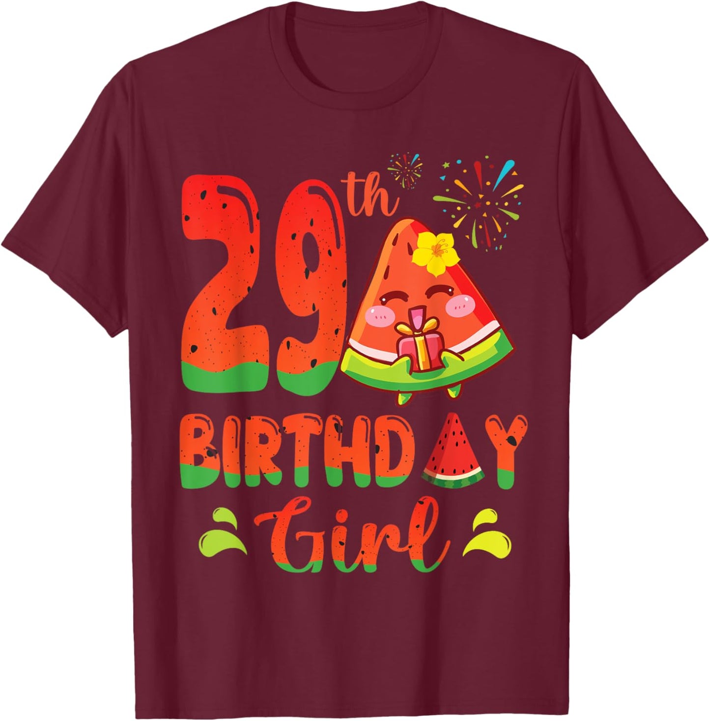 Watermelon Smiling Presents Fireworks 29th Birthday A Girl T-Shirt - T-Shirt | Maroon