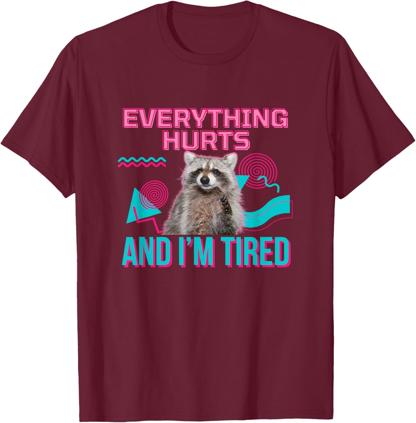 UnhingedHellions Everything Hurts And I’m Tired Funny Raccoon Meme Gym Cover , Small, Black T-Shirt - T-Shirt | Maroon