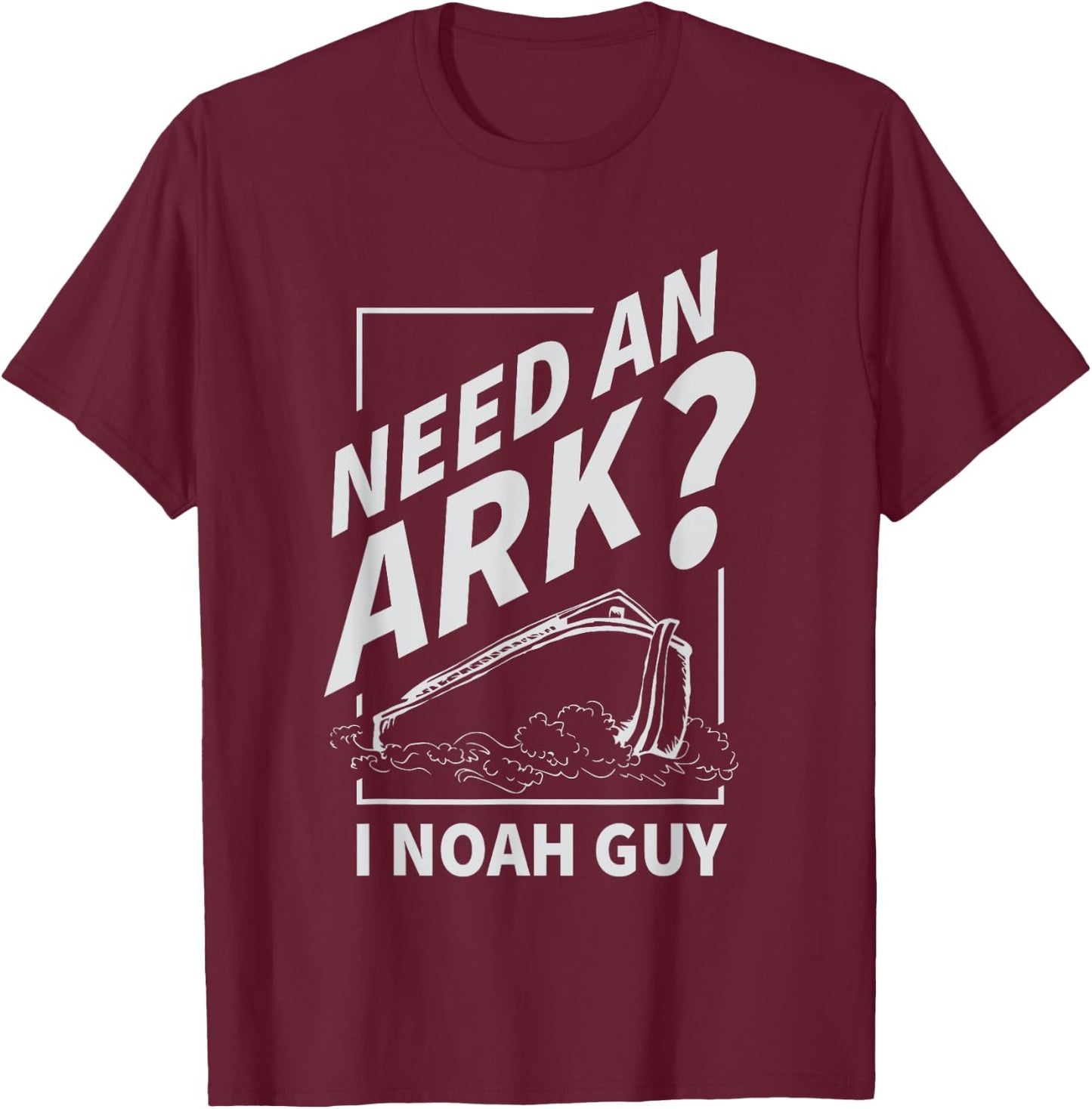 Need An Ark I Noah Guy Funny Christian Men Women Pun Humor T-Shirt - T-Shirt | Maroon