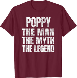 Poppy The Man The Myth The Legend Shirt Funny Christmas Gift T-Shirt - T-Shirt | Maroon