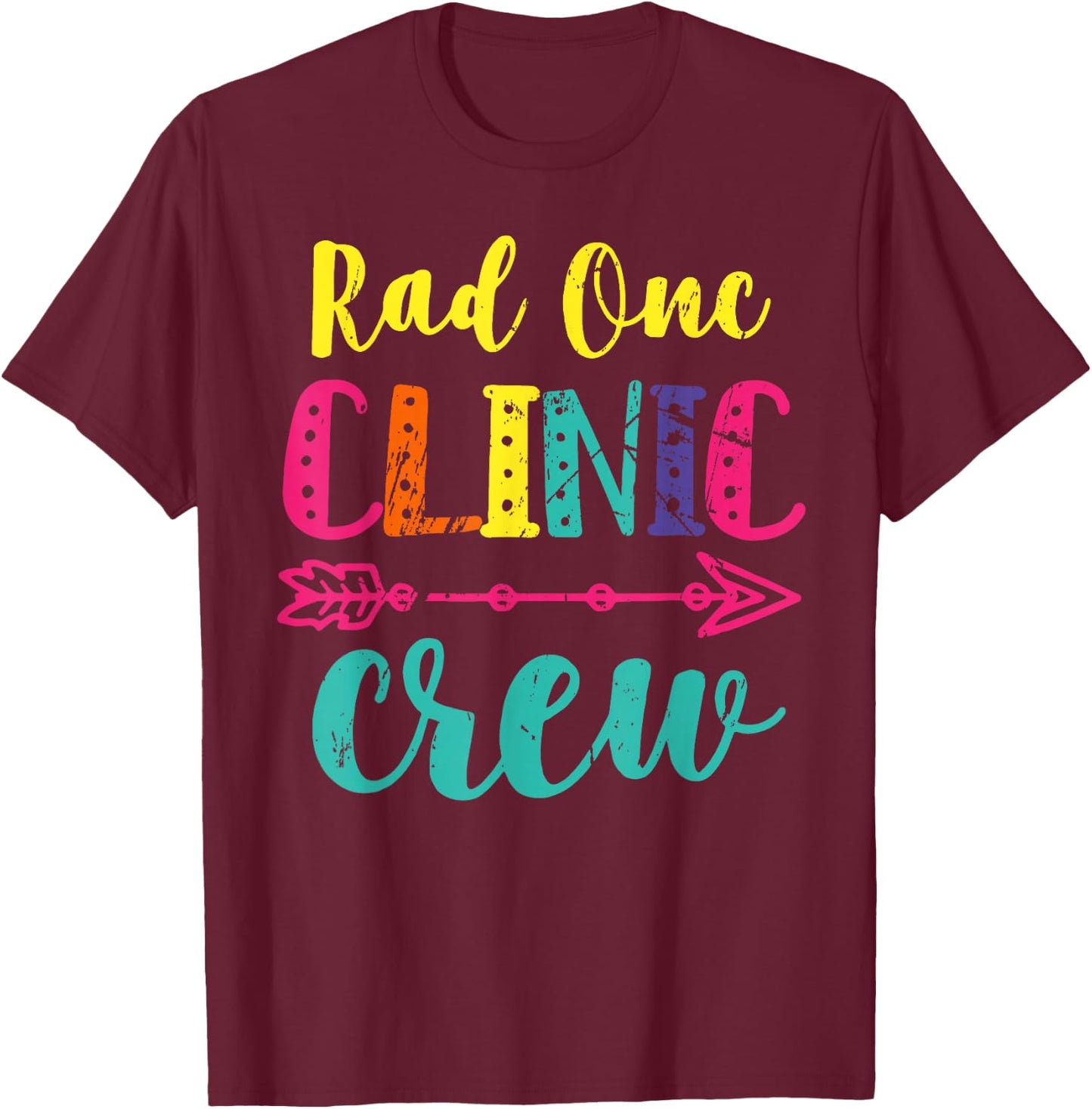 Rad Onc Clinic Crew Radiation Oncology Team Oncology Nurse T T-Shirt - T-Shirt | Maroon