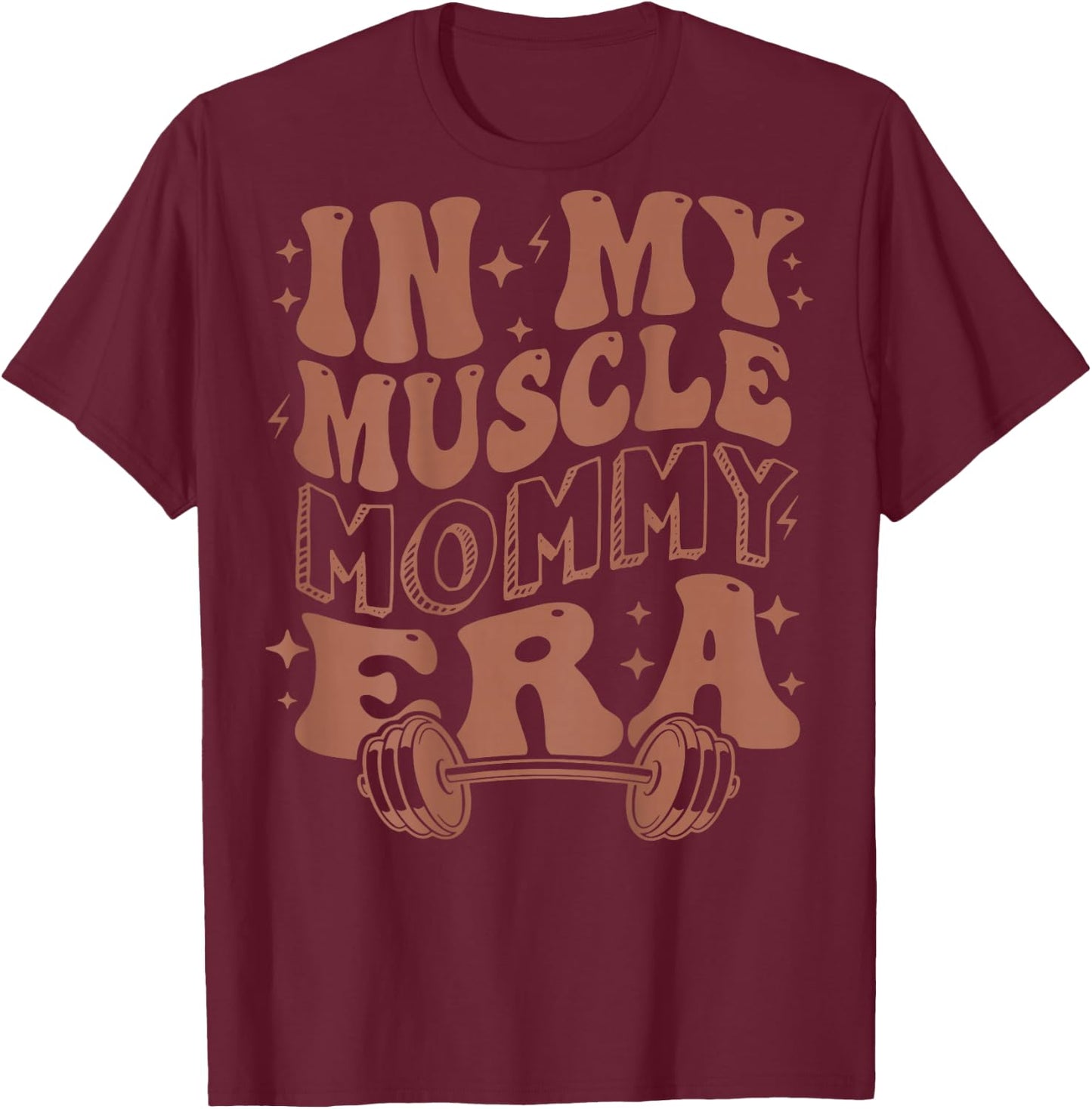 In My Muscle Mommy Era, Workout, Fitness, Gym Mama (On Back) T-Shirt - T-Shirt | Maroon