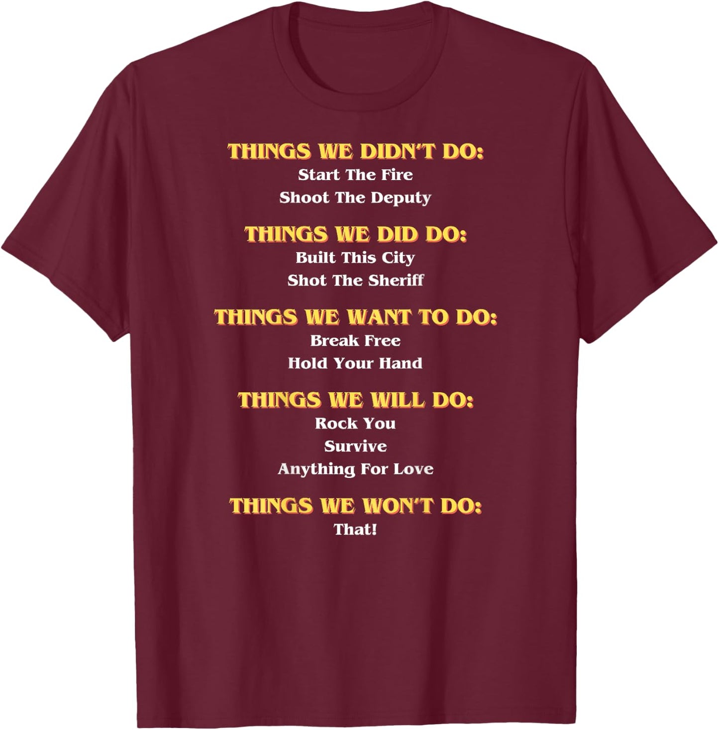 Funny Music Lyrics - Things We Did - We Didn't Do - REAR T-Shirt - T-Shirt | Maroon