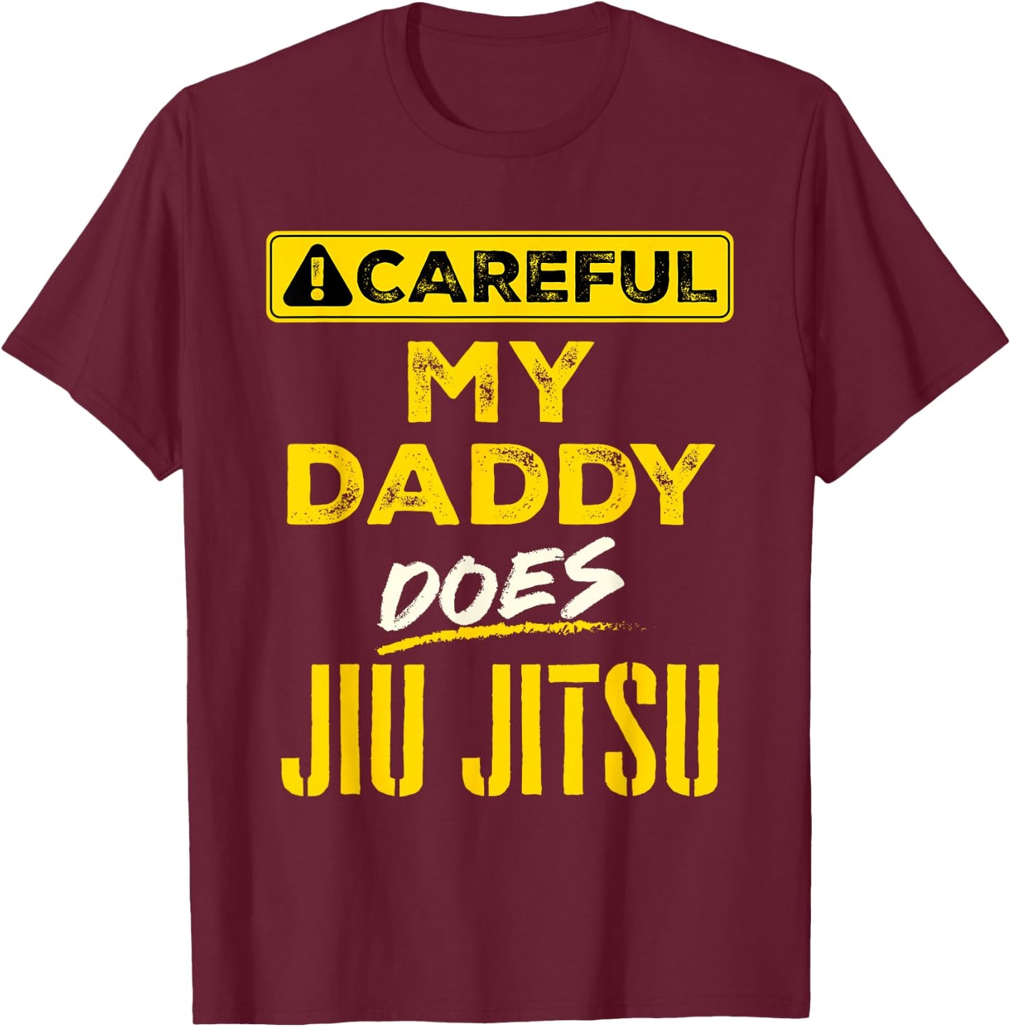 Careful My Daddy Does Jiu Jitsu Kids Girls Boys Toddler T-Shirt - T-Shirt | Maroon