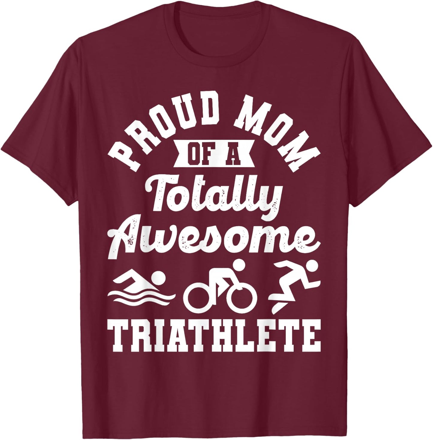Triathlete Supporter Mom Gift Triathlon Run Swim Bike Cycle T-Shirt - T-Shirt | Maroon