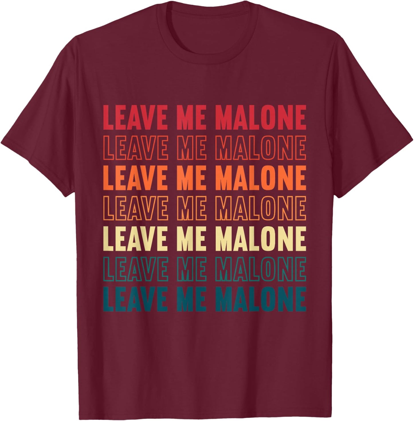 Leave Me Malone Internet Meme Funny Saying Retro T-Shirt - T-Shirt | Maroon