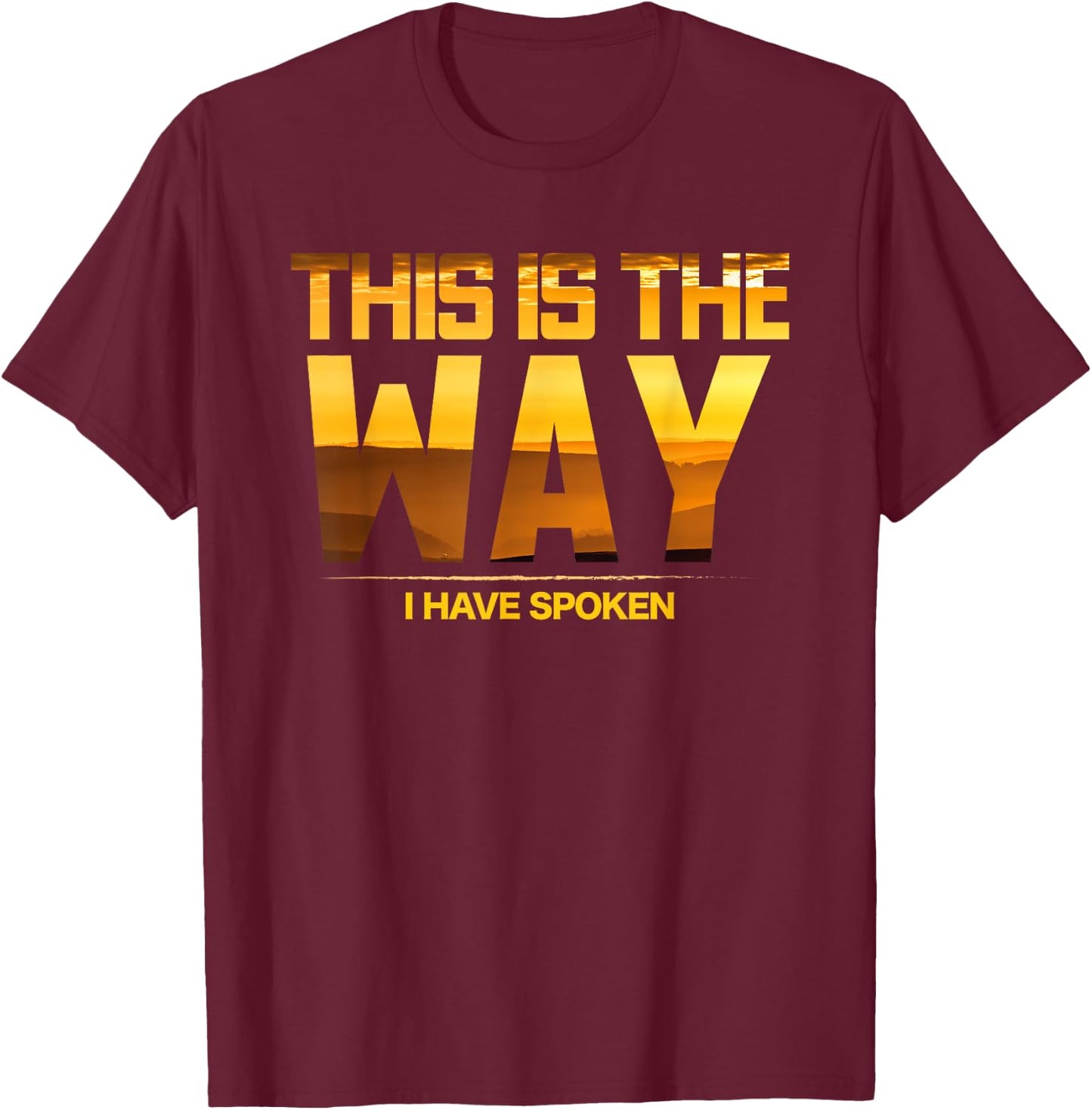 This is the way I talked Space Western Great Gift T-Shirt - T-Shirt | Maroon