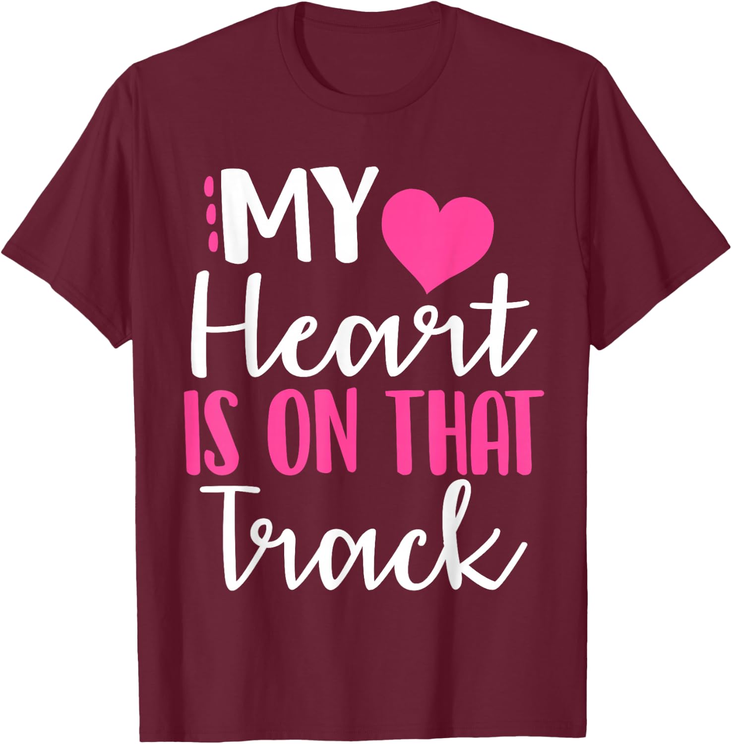 My heart is on that track shirt T-Shirt - T-Shirt | Maroon