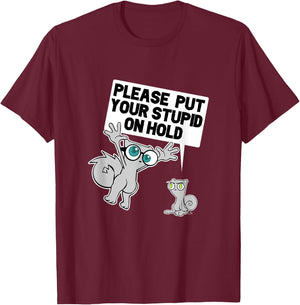 iLL WiLL PrEss, LLC Put Your Stupid on Hold T-Shirt - T-Shirt | Maroon