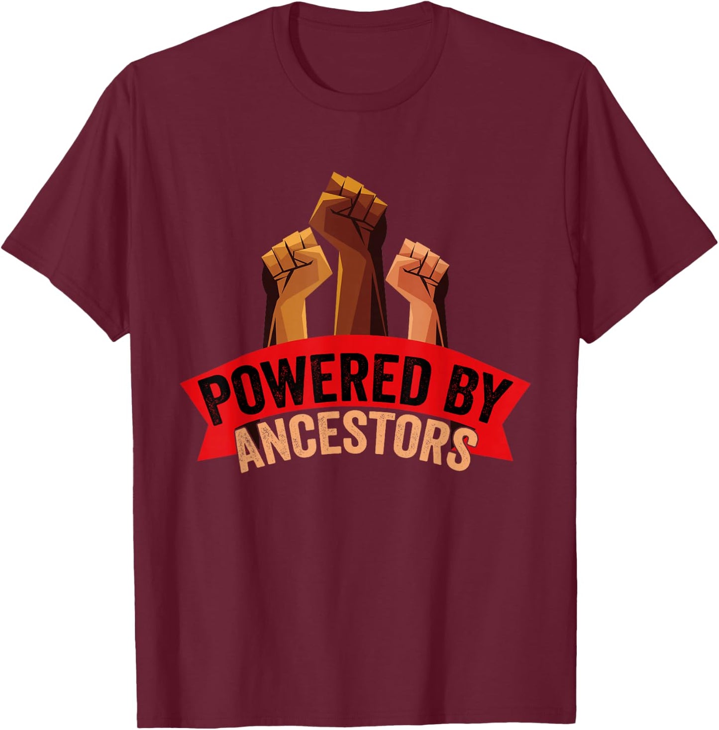 Powered by My Ancestors Black History Men Women BLM Apparel T-Shirt - T-Shirt | Maroon
