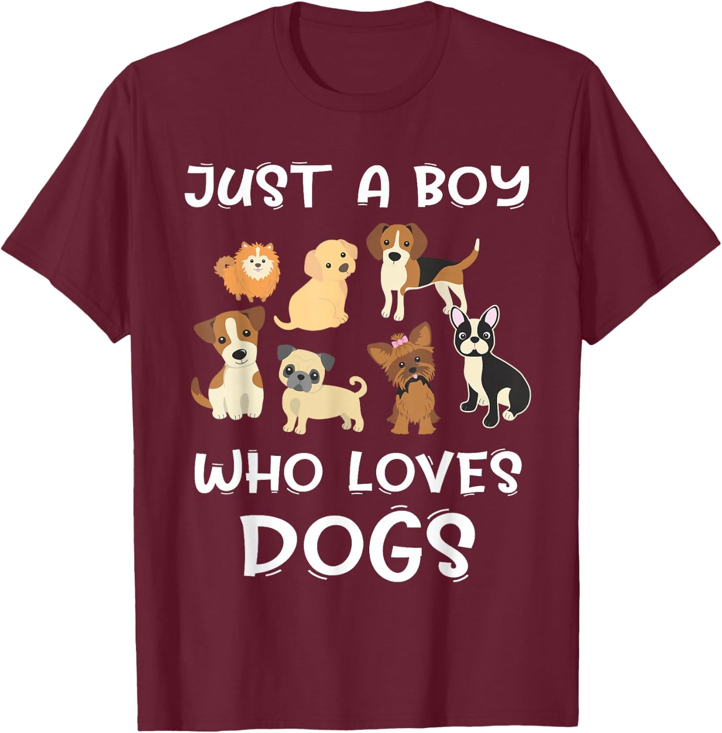 Just a boy who loves Dogs - Funny Puppy T-Shirt - T-Shirt | Maroon