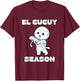 El Cucuy Season - Funny Spanish Halloween Mexican Mummy T-Shirt - T-Shirt | Maroon