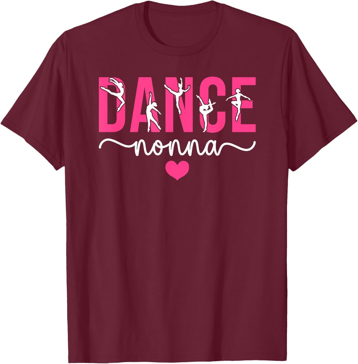 Dance Nonna Of A Dancer Nonna Dancing Nonna Grandma T-Shirt - T-Shirt | Maroon