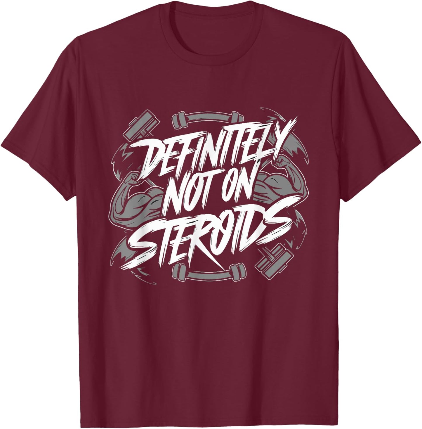 Definitely Not On Steroids Funny Bodybuilding Gym Muscles T-Shirt - T-Shirt | Maroon