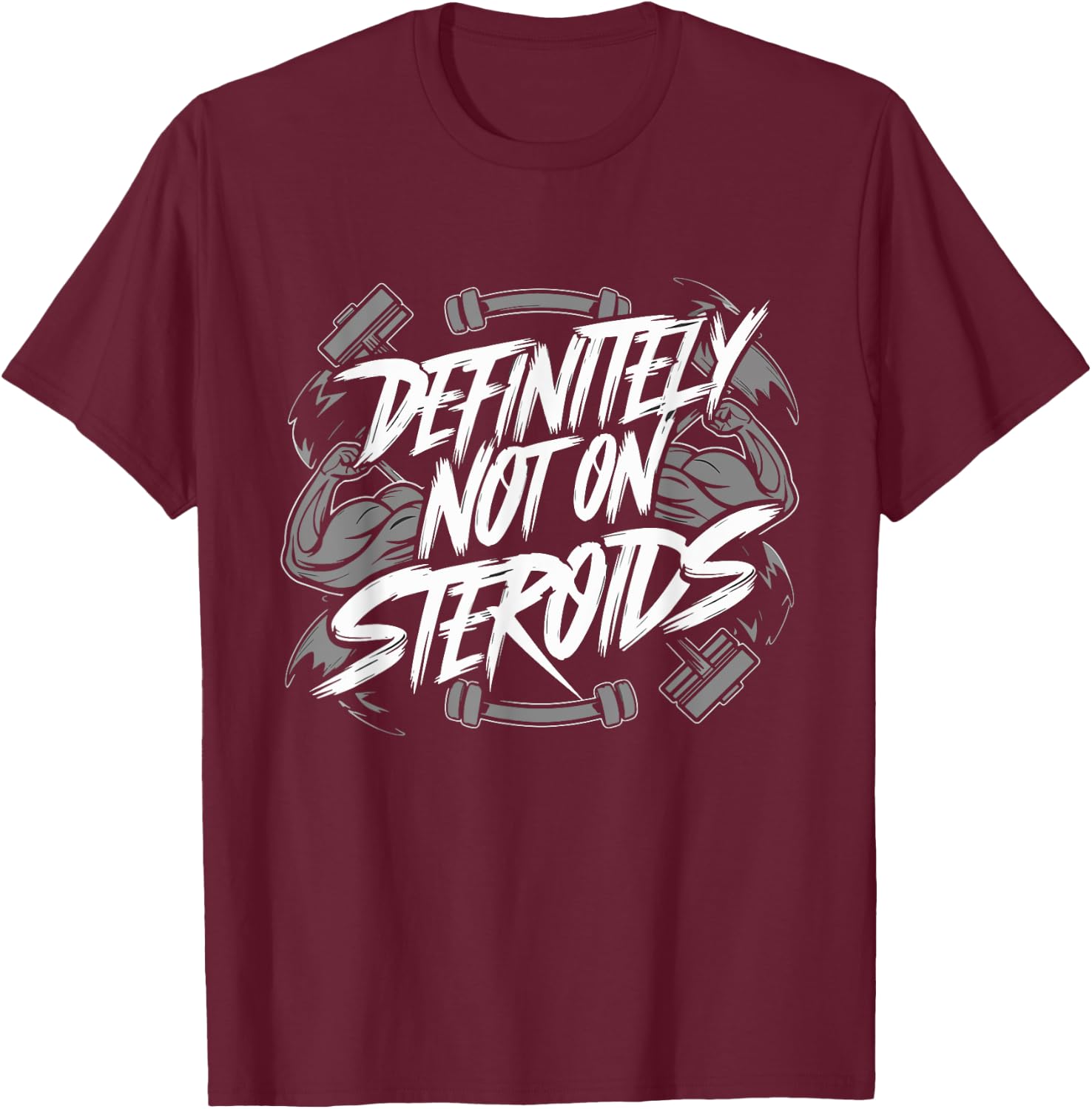 Definitely Not On Steroids Funny Bodybuilding Gym Muscles T-Shirt - T-Shirt | Maroon