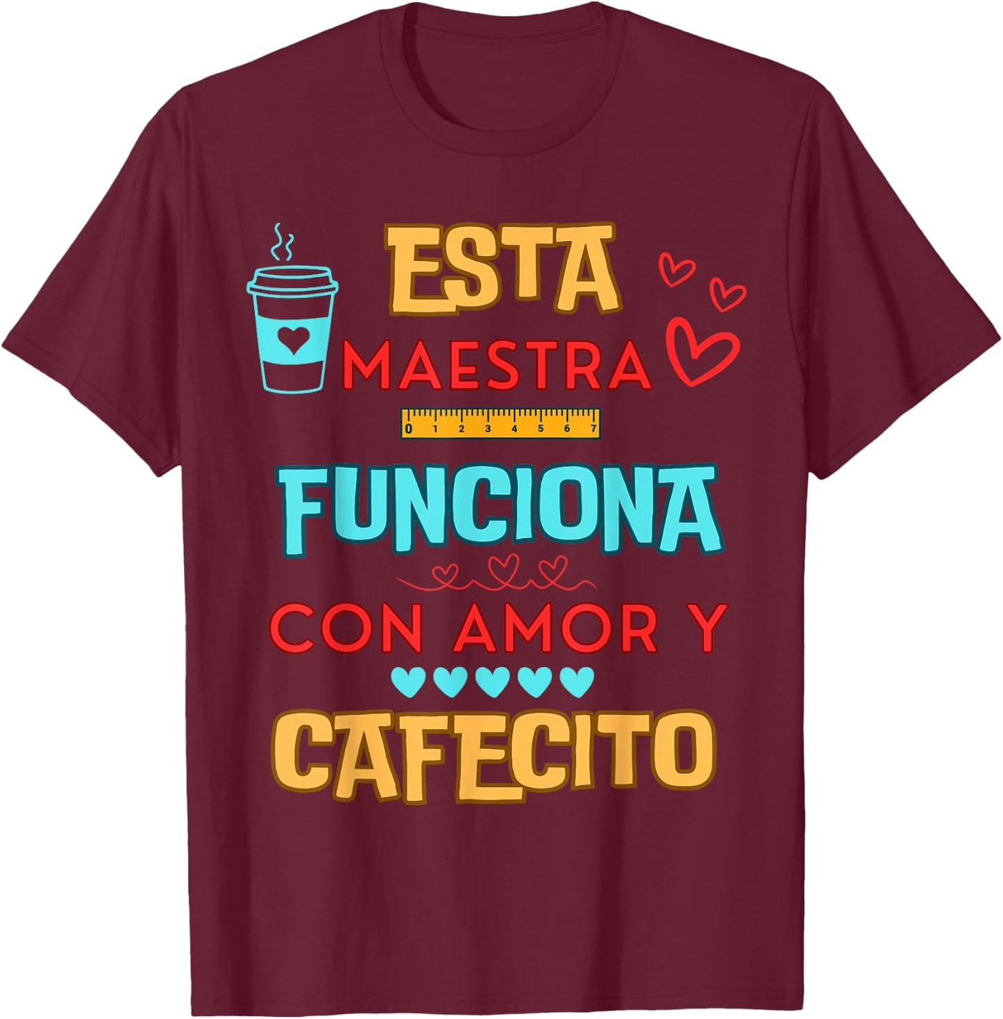 Esta Maestra Funciona Con Amor Y Cafecito T-Shirt - T-Shirt | Maroon