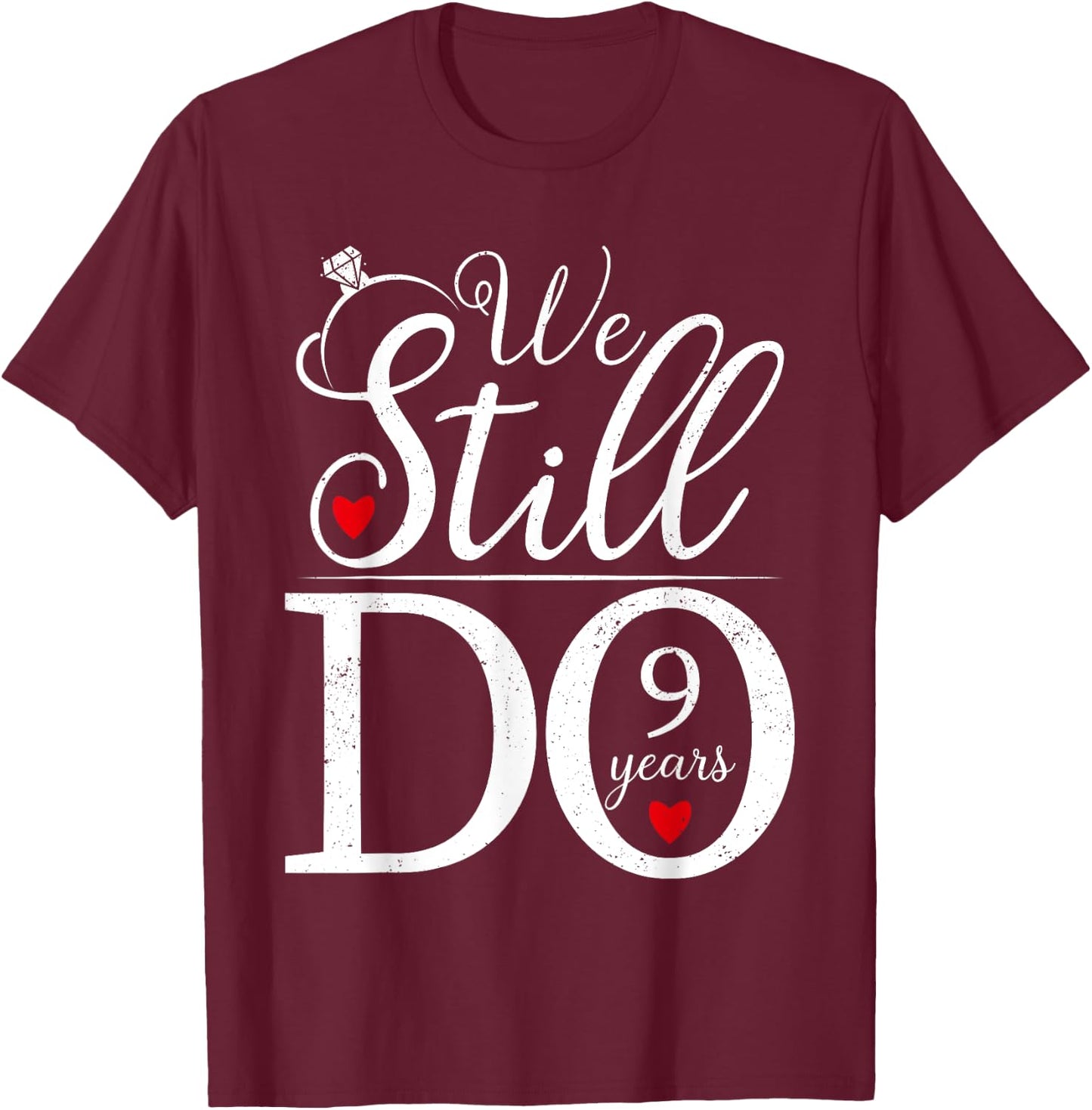 We Still Do 9 Years Couple Shirt 9th Wedding Anniversary T-Shirt - T-Shirt | Maroon